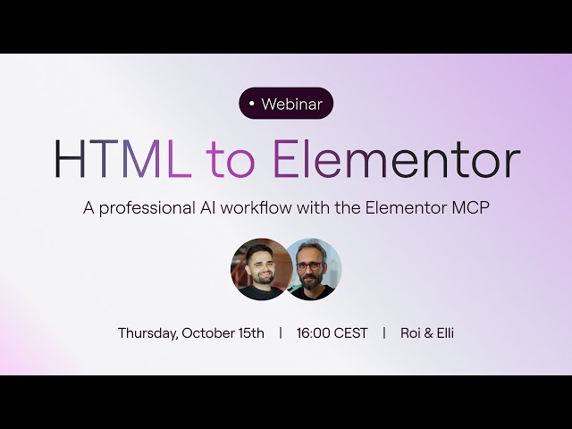 HTML to Elementor: turn AI designs into Elementor pages | MCP Webinar