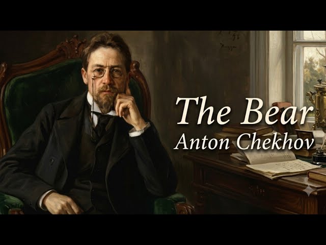 The Bear - Anton Chekhov