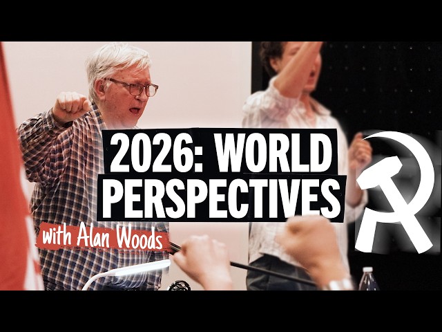 World Perspectives 2026 w/ Alan Woods │ 3rd Congress of the Revolutionary Communist Party (Britain)
