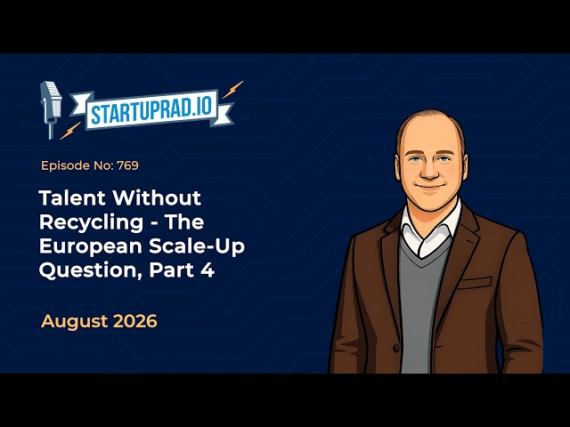 E 769 — Talent Without Recycling: The European Scale-Up Question, Part 4