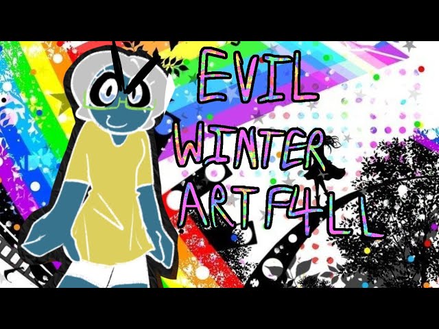 EVIL WINTERARTF4LL HAHAHAHA