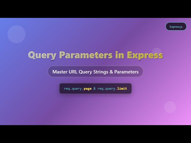 Express.js Query Parameters: The Ultimate Beginner's Guide