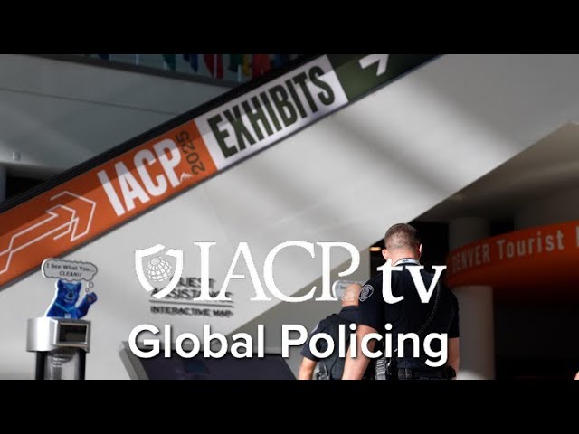 IACP TV Episode 2: "Global Policing Takes Global Effort"