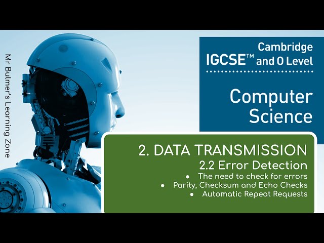 IGCSE Computer Science 2023-25 - (2c) Data Transmission - Error Detection, PARITY, CHECKSUM, ARQ
