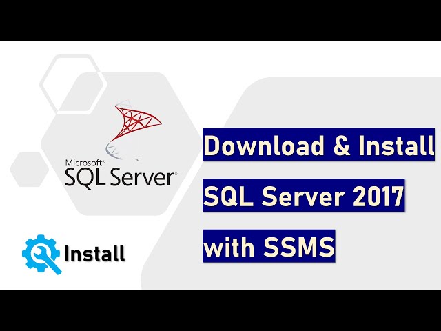 Download and Install SQL Server 2017 and SSMS