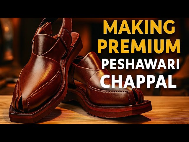 Making Premium Peshawari Chappal | Handmade Leather Footwear Craftsmanship in Pakistan