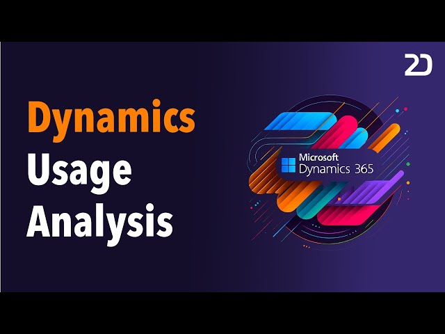 How to Perform a Dynamics 365 Usage Analysis I Data Collection, Audit Logs, User Profiling, and More