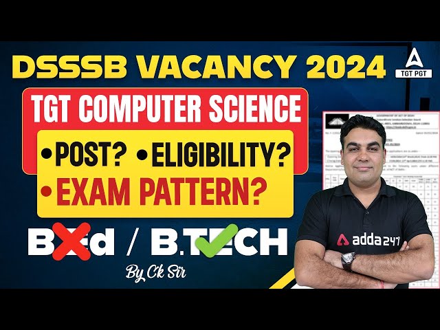 DSSSB VACANCY 2024 I TGT Computer Science Post? Eligibility? Exam Pattern? B.Ed / B.Tech By Ck Sir