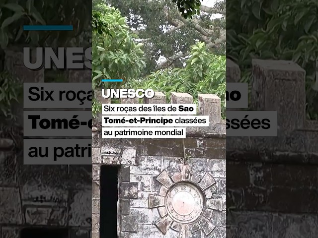 UNESCO : Six roças de Sao Tomé-et-Principe classées au patrimoine mondial • FRANCE 24