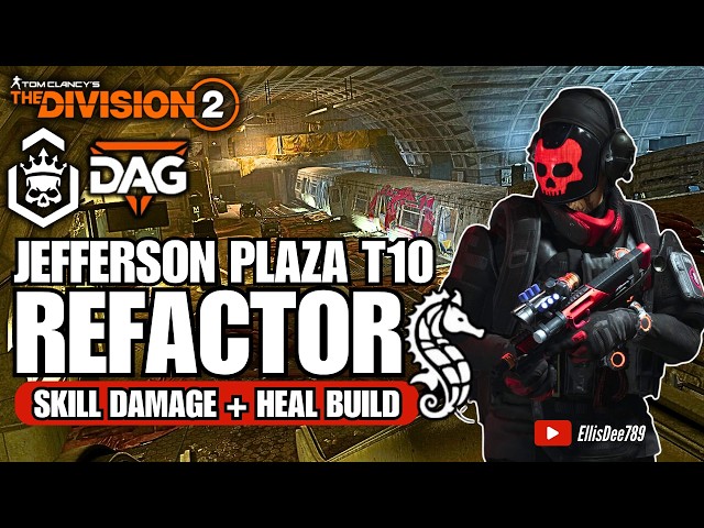 Jefferson Plaza | T10 Escalation FT. DAG | REFACTOR Skill Damage + Heal Build - The Division 2