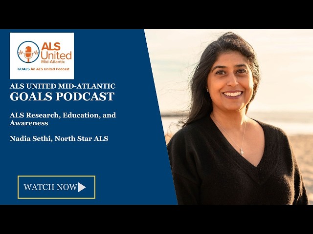 Empowering People with ALS through Research and Advocacy - GOALS Podcast with Nadia Sethi