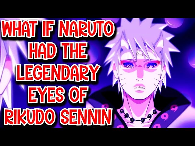 What if Naruto had the Legendary Eyes of Rikudo Sennin Movie