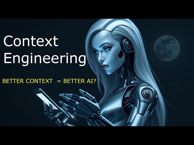 Context Engineering: The Secret to Making AI Smarter