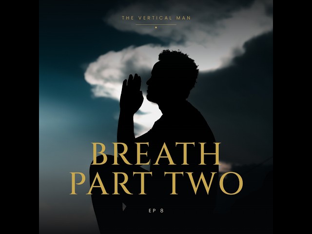 Ep 8: The Vertical Man - Breath, Part Two: What Happens When You surrender control.