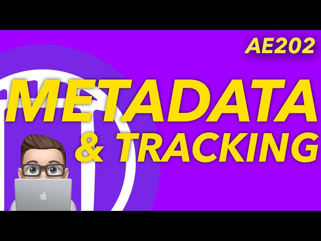 AE202 - Metadata and Tracking