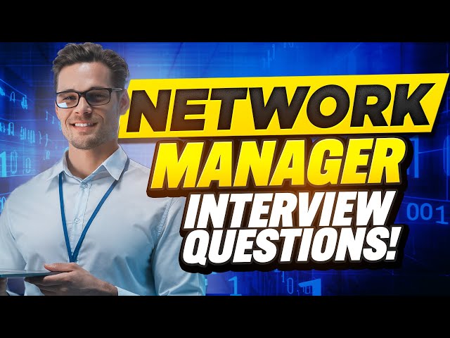 NETWORK MANAGER INTERVIEW QUESTIONS AND ANSWERS (How to Pass Network Manager Interview Questions)