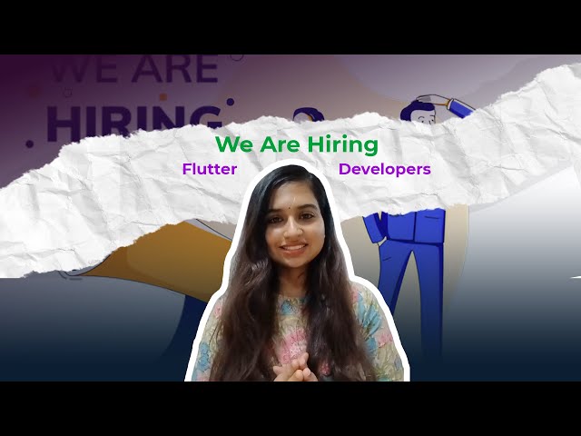 WE ARE HIRING FLUTTER DEVELOPERS