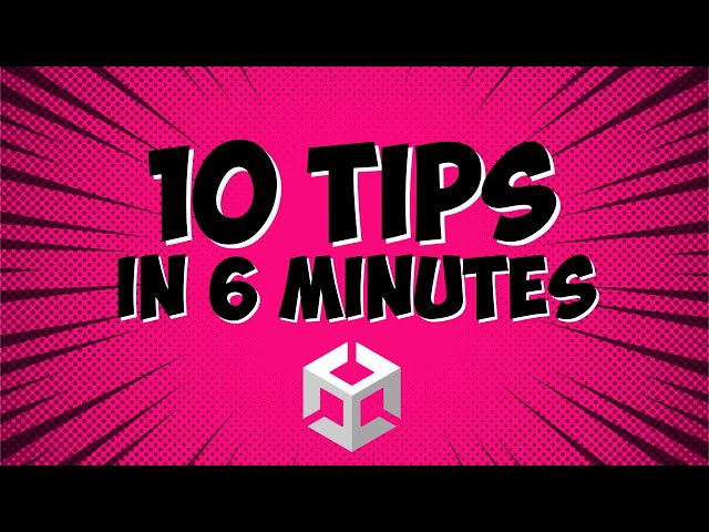 10 Unity Tips You (Probably) Didn't Know About