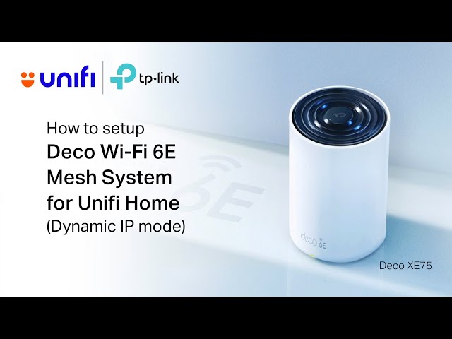 How to setup Deco XE75 Wi-Fi 6E Mesh WiFi for Unifi (Dynamic IP mode)