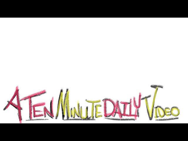 A Ten Minute DAILY Video (Sept 2026)