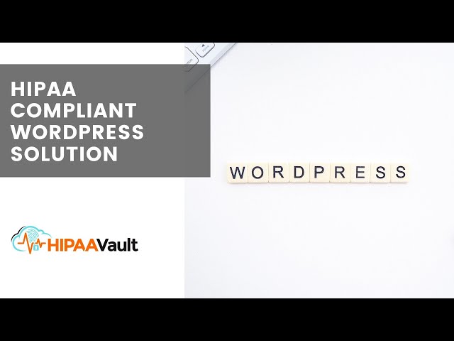 Our HIPAA Compliant WordPress Solution