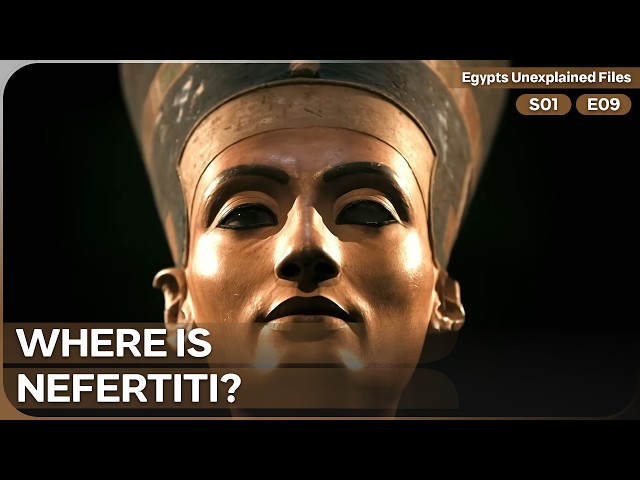 The Search for Nefertiti's Lost Tomb | Egypts Unexplained Files Season 1 Episode 9