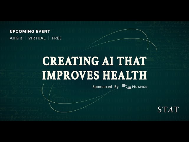 STAT Virtual Event: Creating AI That Improves Health