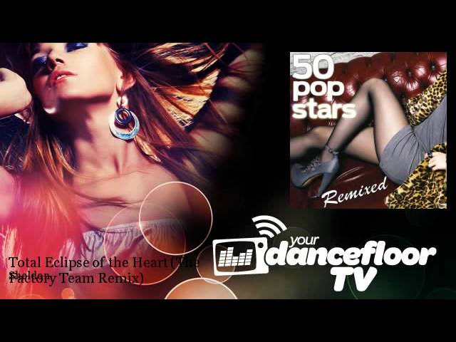Sheldon - Total Eclipse of the Heart - The Factory Team Remix