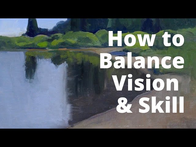 How to Balance Vision and Skill