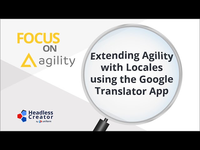 FOAG 10: Extending Agility with Locales using the Google Translator App