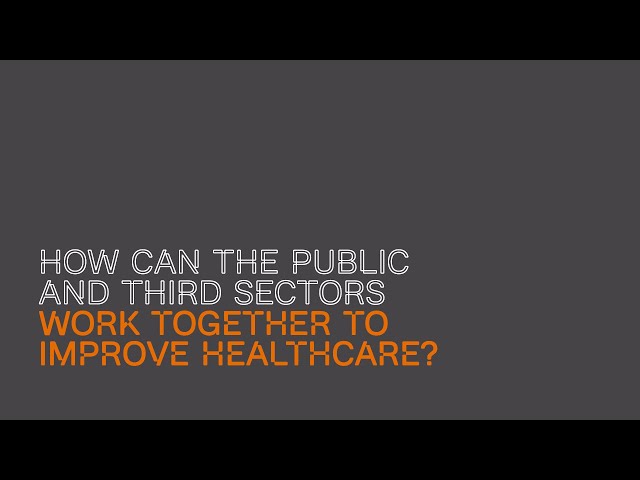 How can the public and third sectors work together to improve healthcare? | UCL School of Management