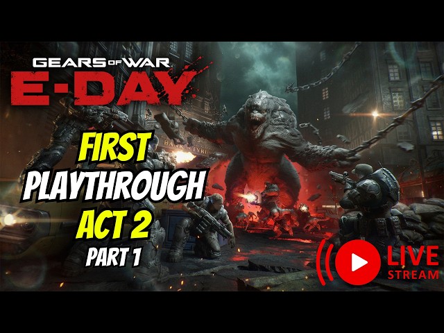 First Playthrough Part 2 (ACT 2 Part 1)! | Gears Of War E-Day