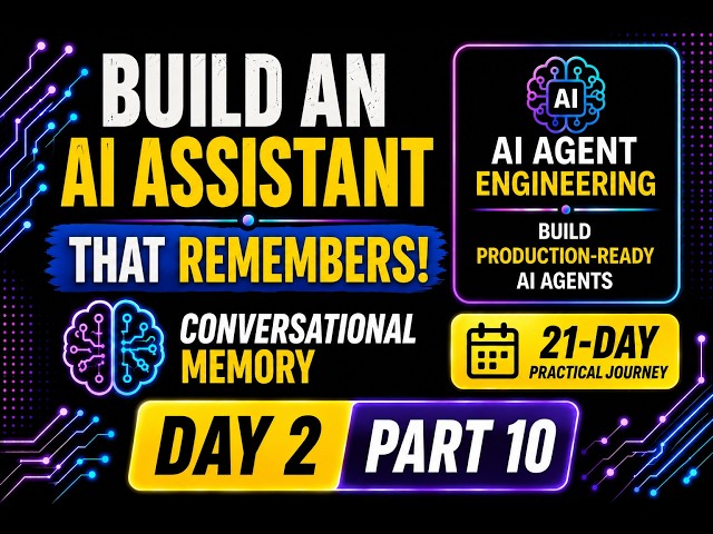 Day 2 – Part 10: Build an AI Assistant That Remembers | Conversational Memory