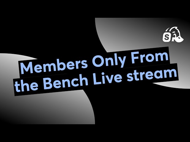 Members Only From the Bench Live stream