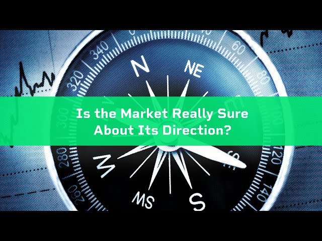 Is the Market Really Sure About Its Direction?