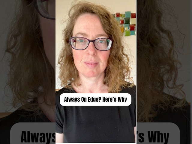 Always On Edge? Here’s Why
