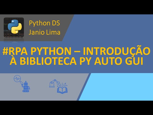 #RPA PYTHON – INTRODUÇÃO À BIBLIOTECA PY AUTO GUI