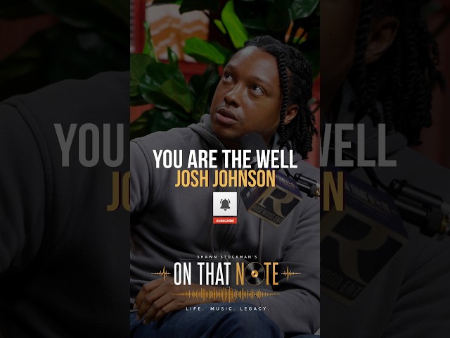 YOU Are The Well | Josh Johnson