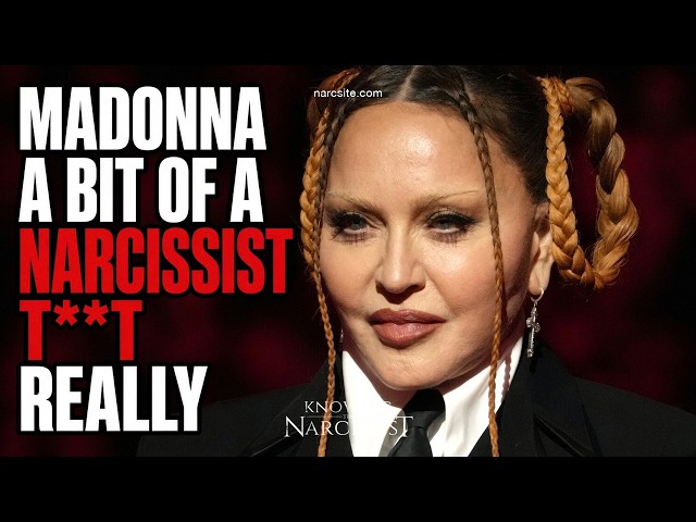 Madonna : Bit Of a Narcissist T**t Really