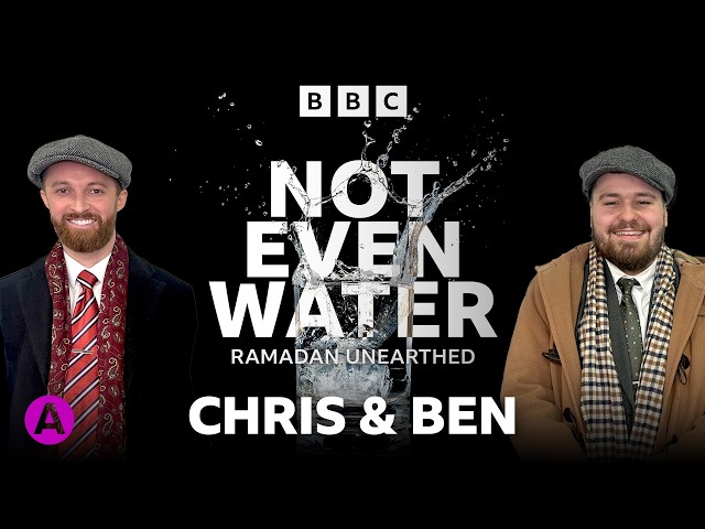 Ramadan with Christopher and Ben | Not Even Water