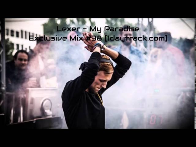 Lexer - My Paradise [Exclusive Mix #38 - 1daytrack.com]