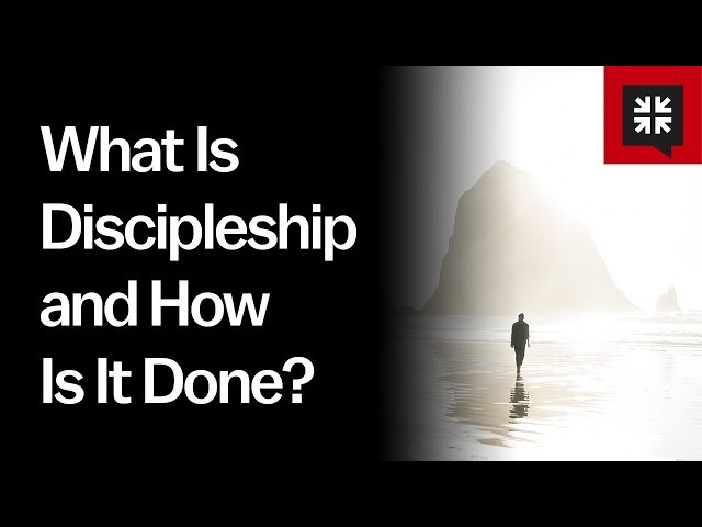 What Is Discipleship and How Is It Done?