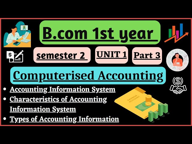 Accounting information system/Characteristics/types/B.com 1st year computerised accounting unit 1
