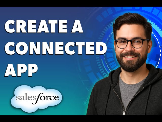 How To Create A Connected App In Salesforce [2026 Guide]