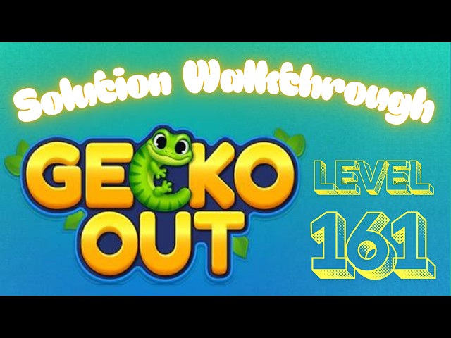 Gecko Out - Level 161 - Solution Walkthrough!!!