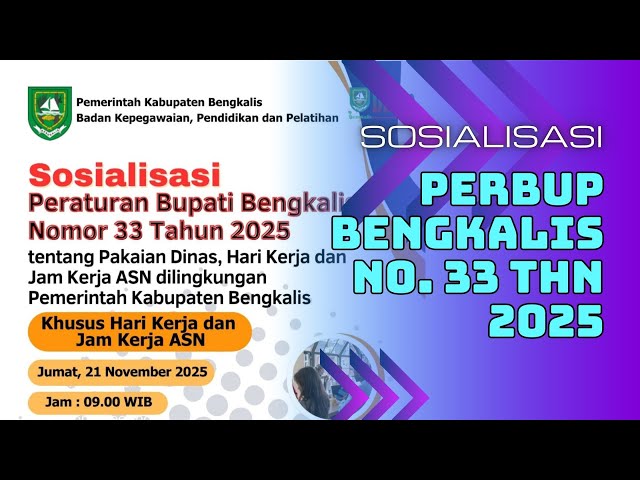 SOSIALISASI PERBUP BENGKALIS NOMOR 33 TAHUN 2025 TENTANG PAKAIAN DINAS, HARI KERJA DAN JAM KERJA ASN