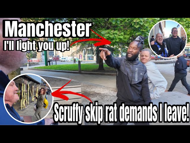 MANCHESTER- It Started Off Well Today Until The Skip Rats & Gangsters Got Mouthy! 