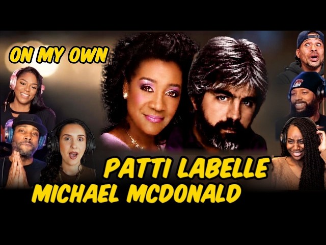 Patti LaBelle & Michael McDonald - On My Own  - Reaction Compilation