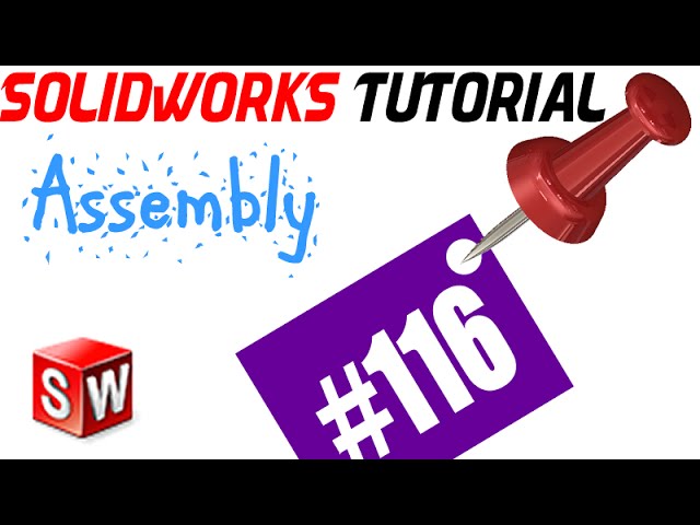 116 SolidWorks Assembly Tutorial: Parallel mate