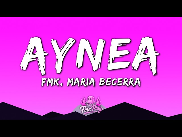 FMK, Maria Becerra, Beret - AYNEA REMIX (Letra/Lyrics)